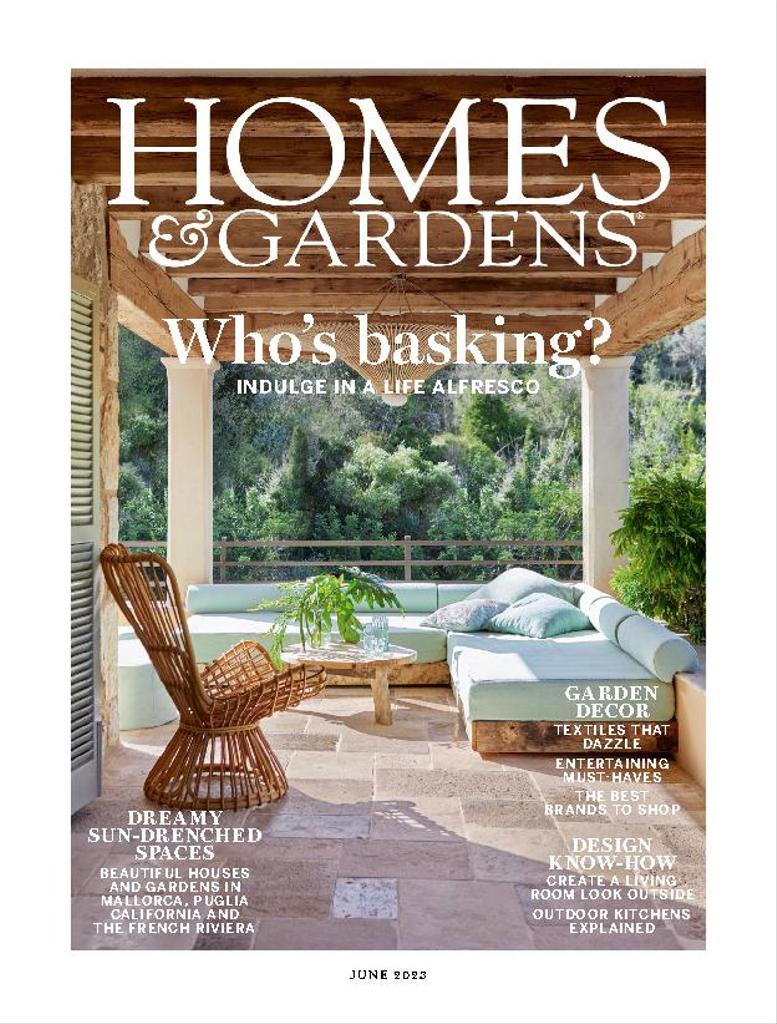 Homes & Gardens Magazine Who's Basking Indulge In A Life Alfresco June 2023  New