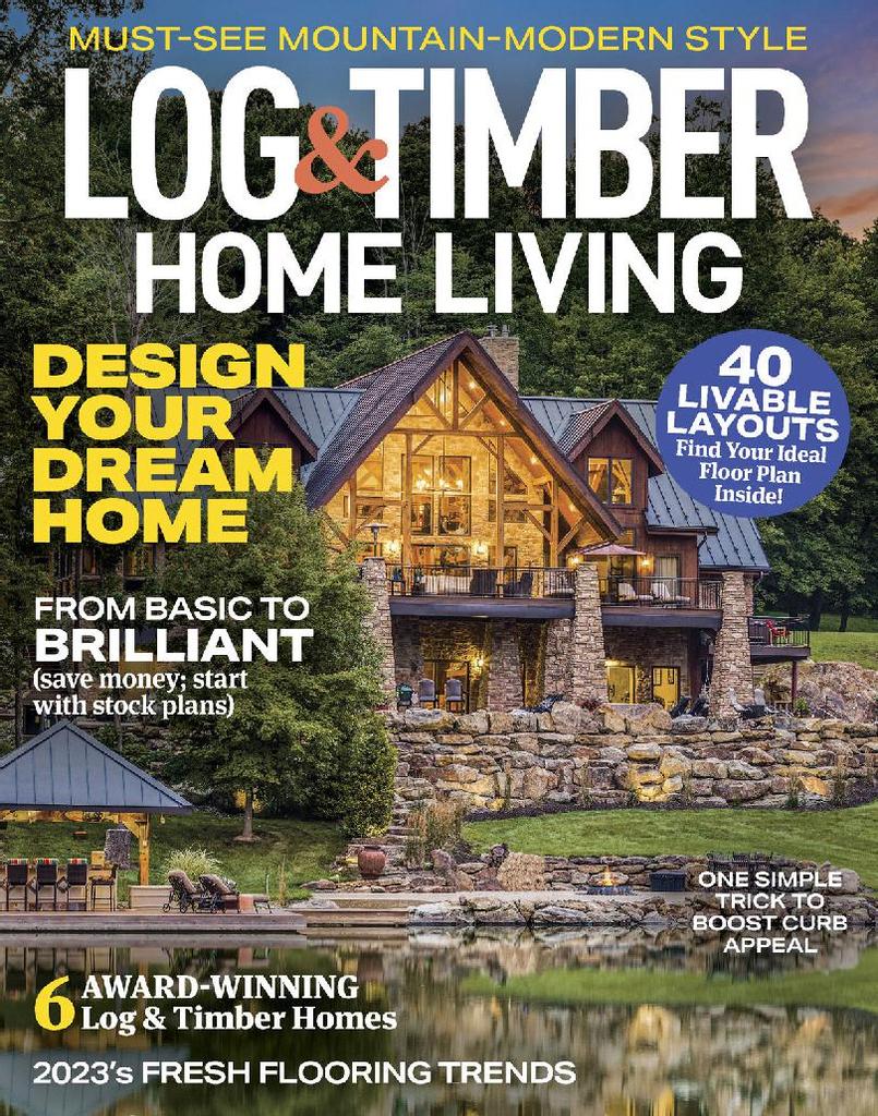 Log and Timber Home Living June/July 2023 (Digital) - DiscountMags.com